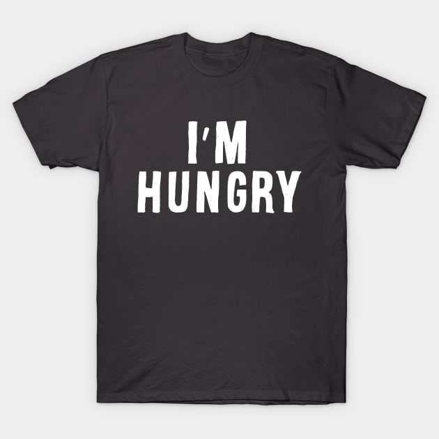 I'm Hungry T-Shirt by Adamtots